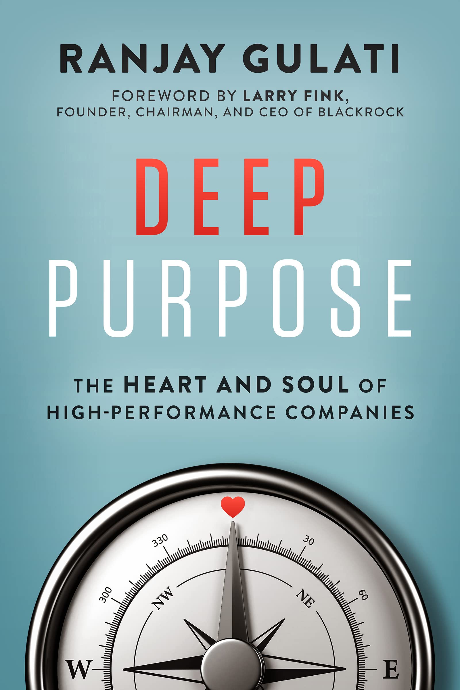 Deep Purpose: The Heart and Soul of High-Performance Companies Business, Finance & Career