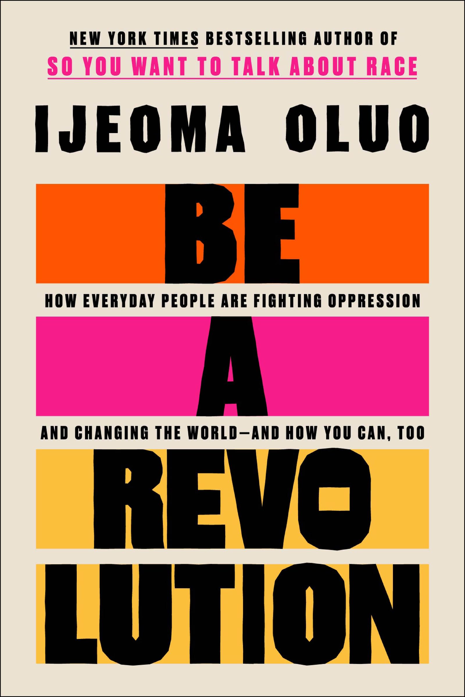Be a Revolution: How Everyday People Are Fighting Oppression and Changing the World―and How You Can, Too Books