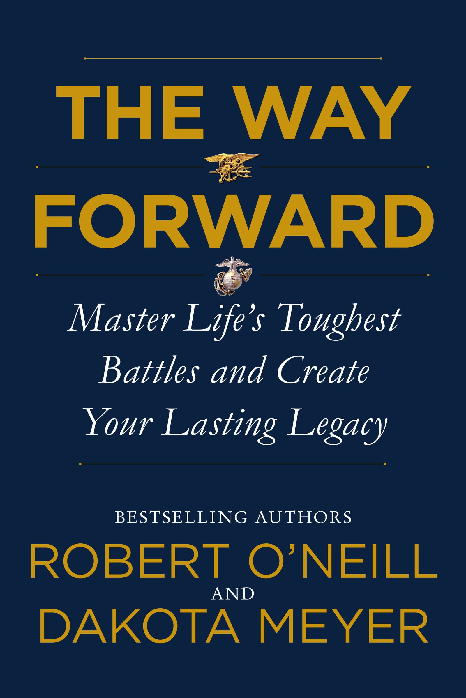 The Way Forward: Master Life's Toughest Battles and Create Your Lasting Legacy Memories