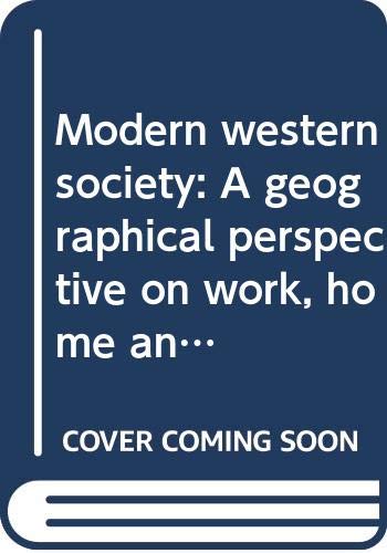 Modern western society: A geographical perspective on work, home and well-being book