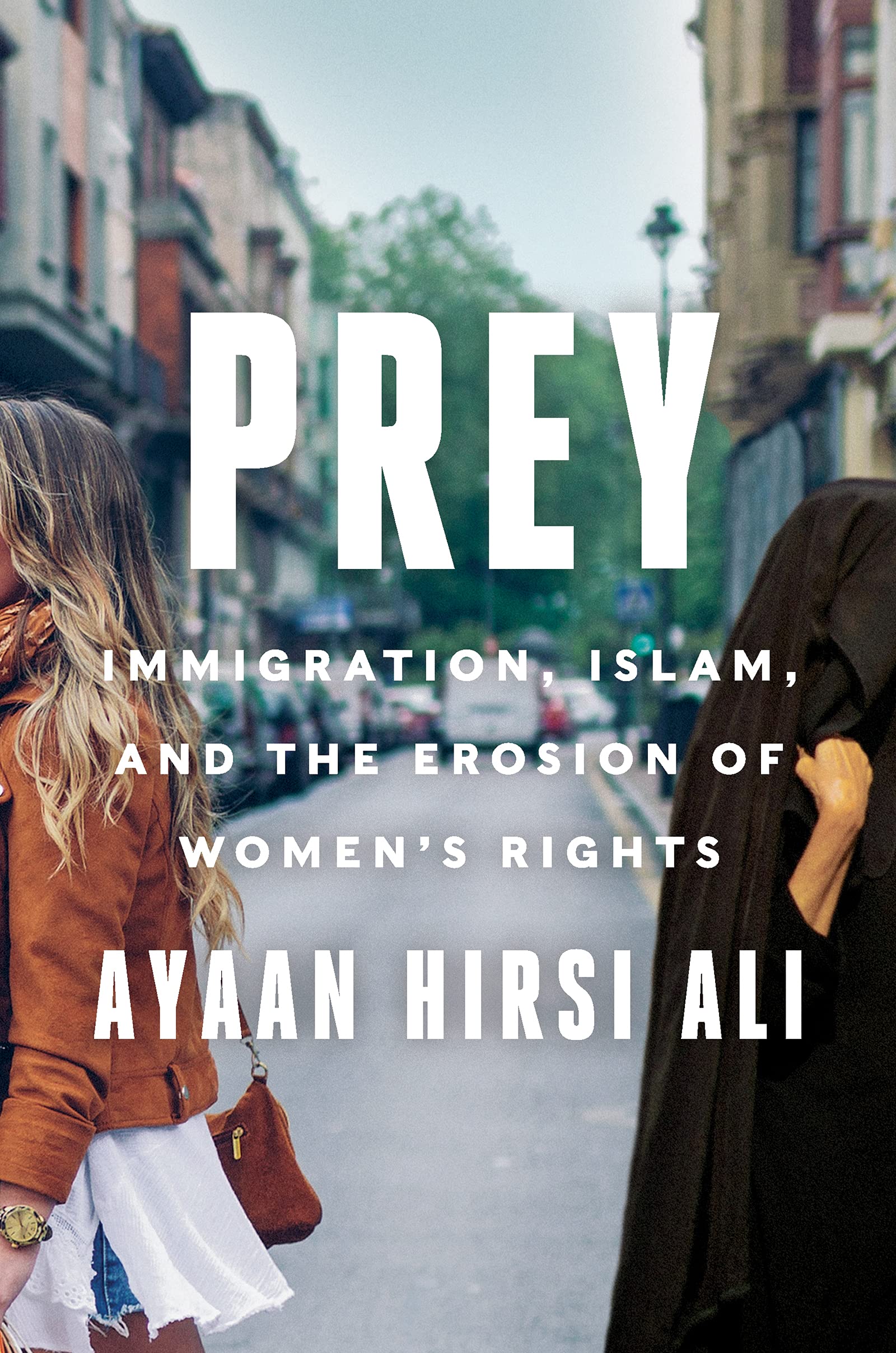 Prey: Immigration, Islam, and the Erosion of Women's Rights Religion & Esotericism
