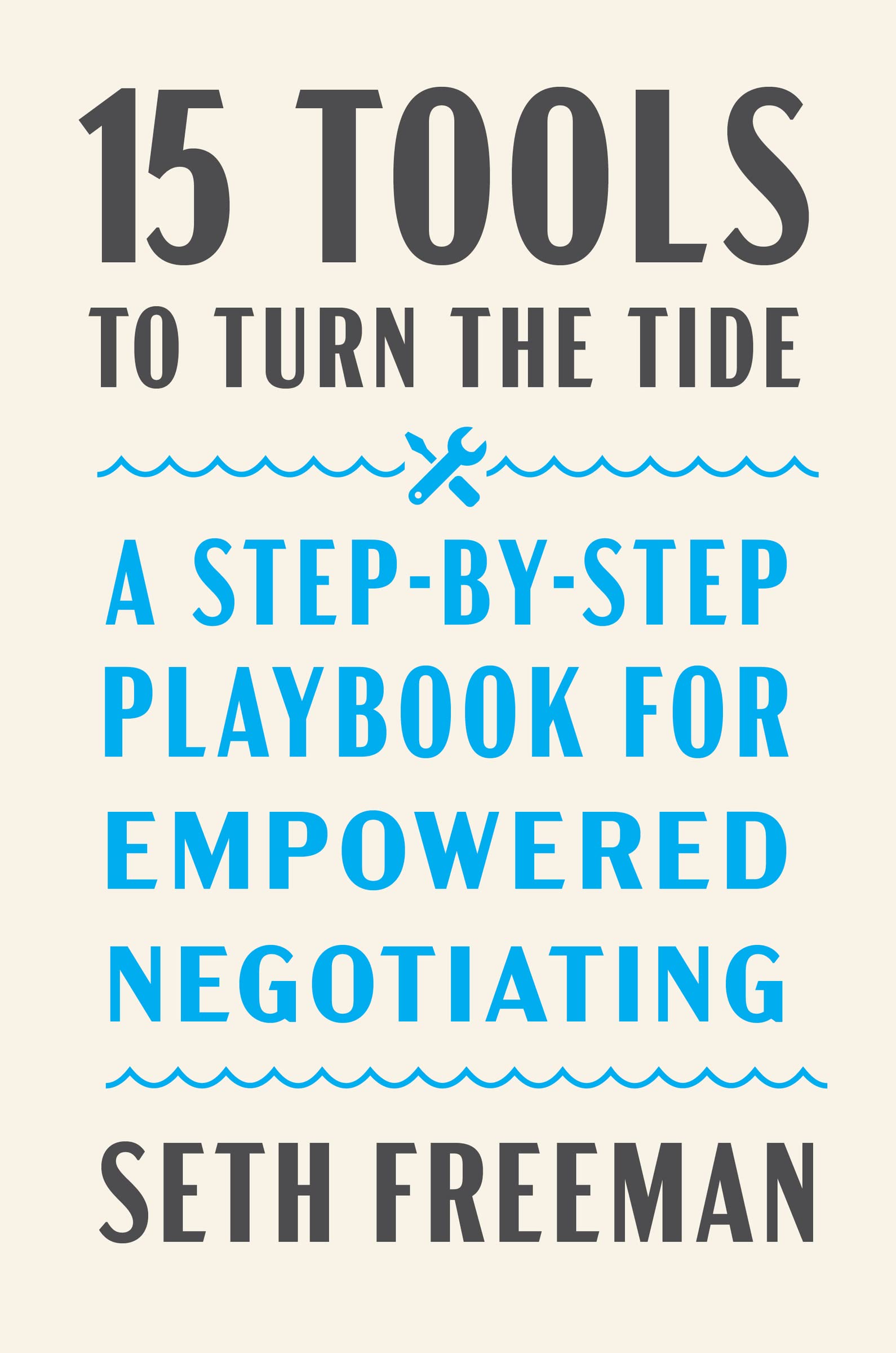 15 Tools to Turn the Tide: A Step-by-Step Playbook for Empowered Negotiating Law