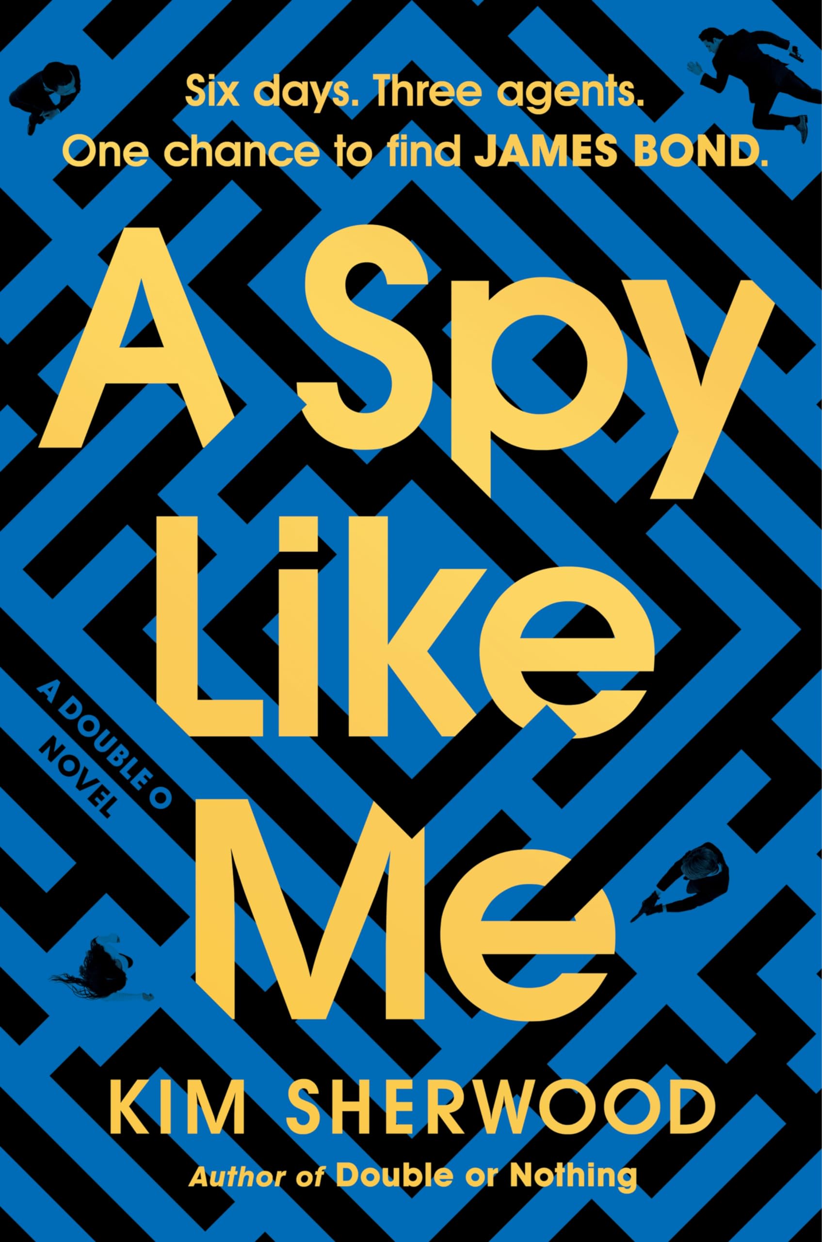 A Spy Like Me: Six days. Three agents. One chance to find James Bond. (Double O, 2) Contemporary literature