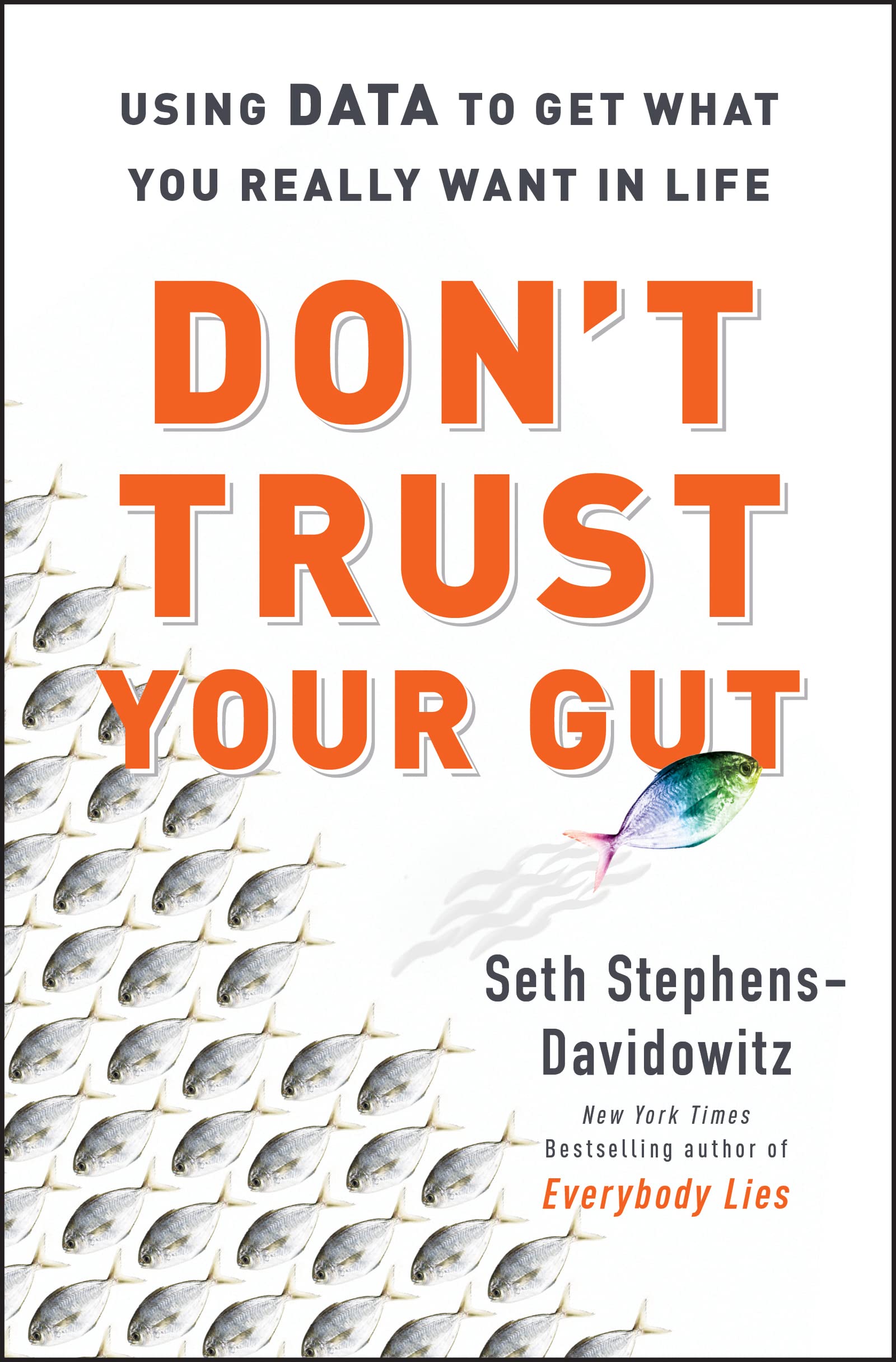 Don't Trust Your Gut: Using Data to Get What You Really Want in LIfe Social Sciences