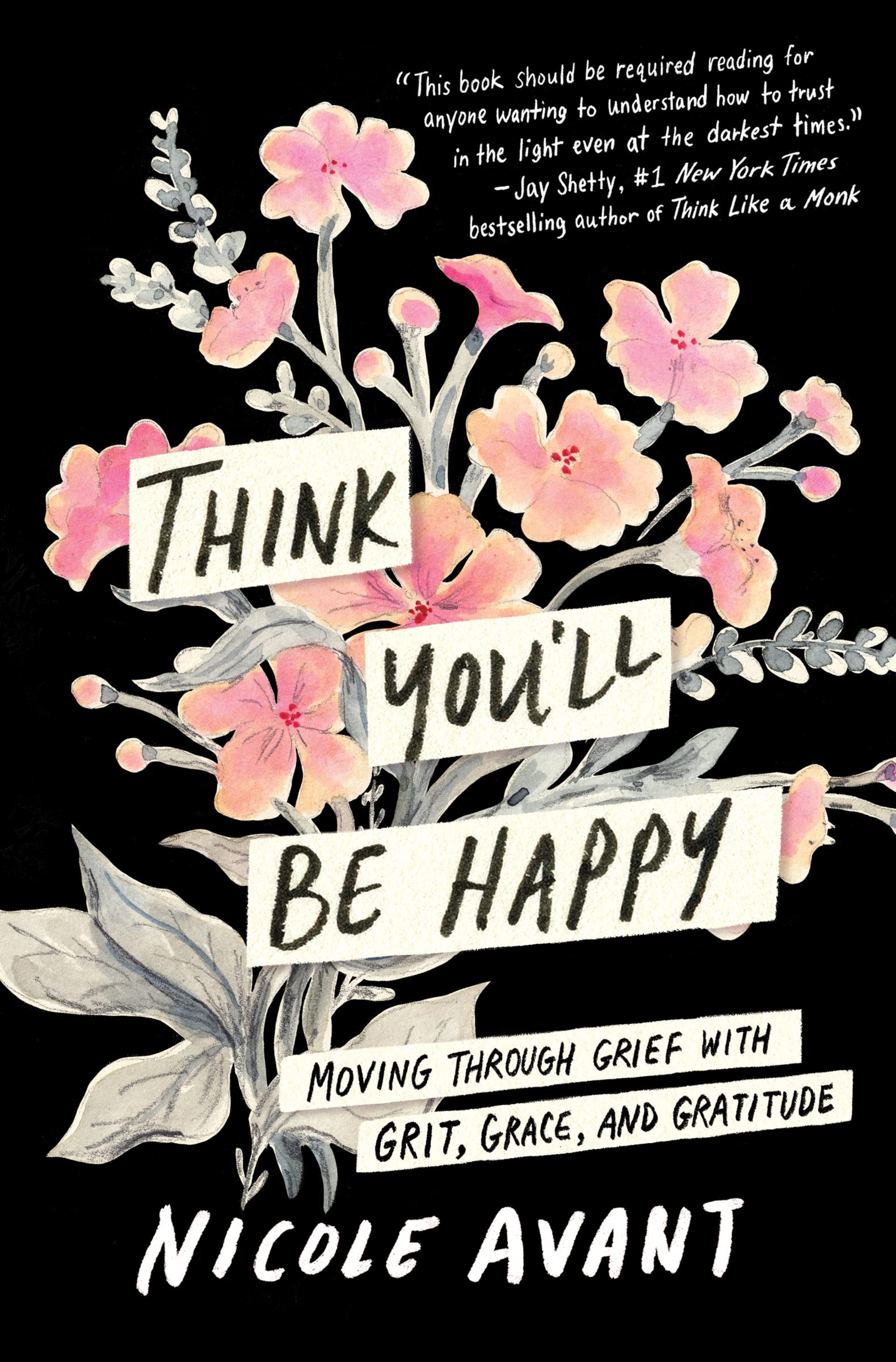 Think You'll Be Happy: Moving Through Grief with Grit, Grace, and Gratitude book