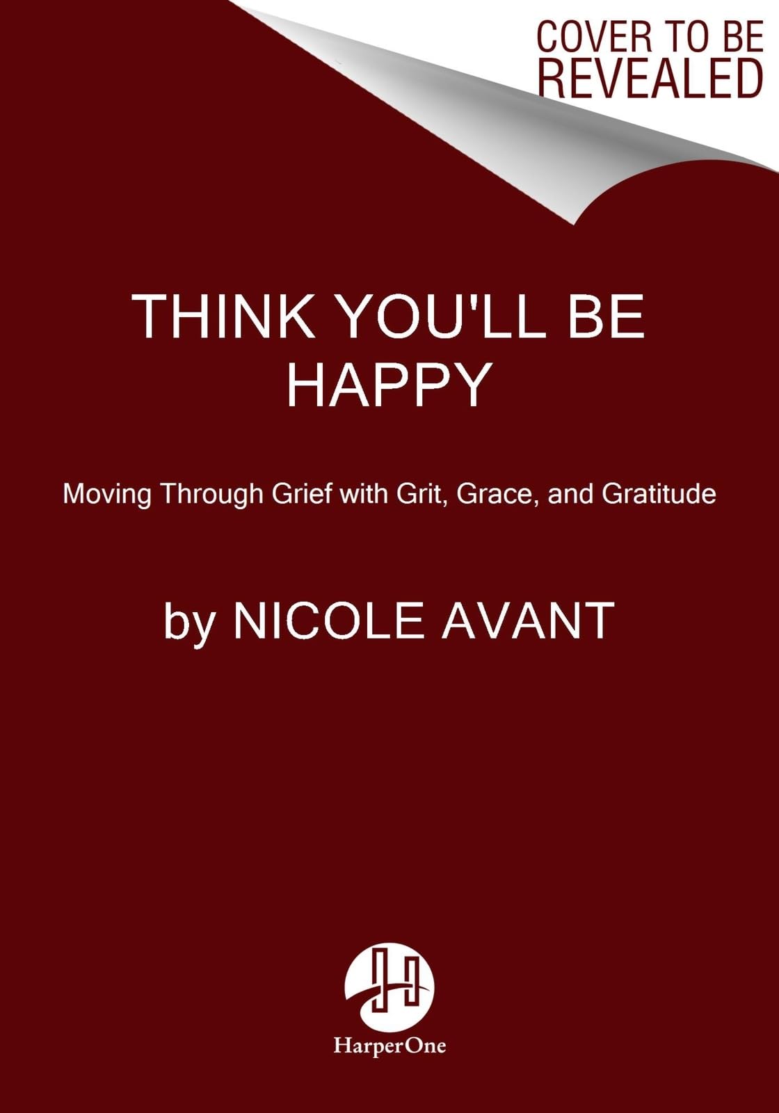 Think You'll Be Happy: Moving Through Grief with Grit, Grace, and Gratitude Art & Literature