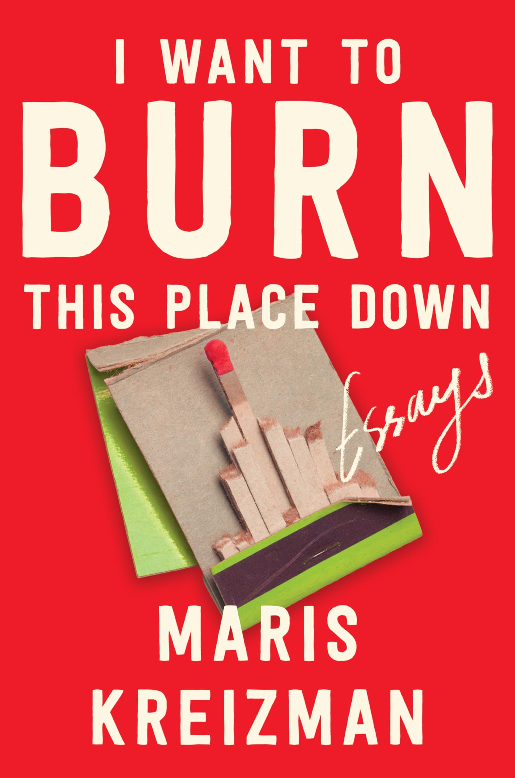 I Want to Burn This Place Down Books
