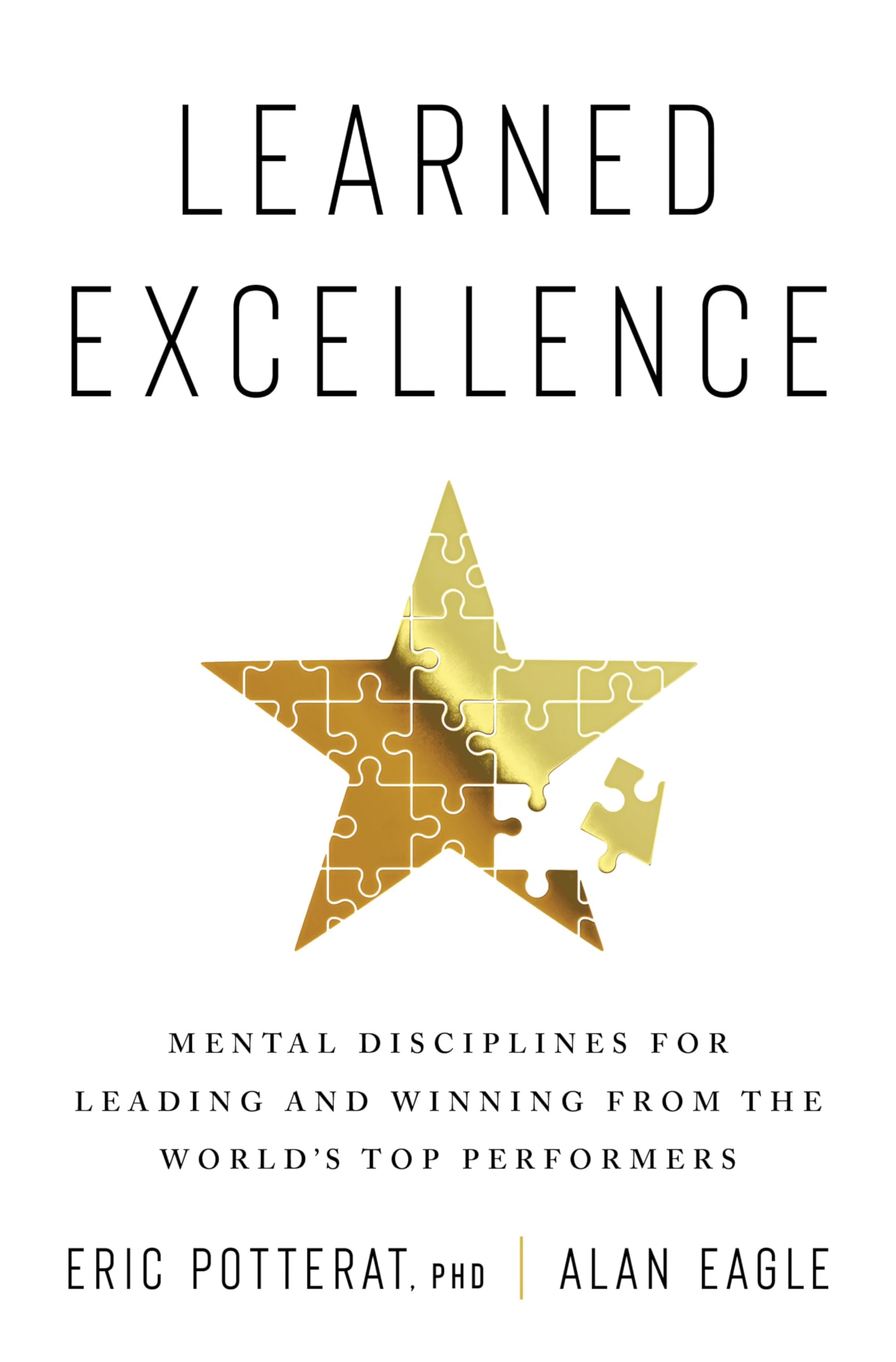 Learned Excellence: Mental Disciplines for Leading and Winning from the World's Top Performers Business, Finance & Career