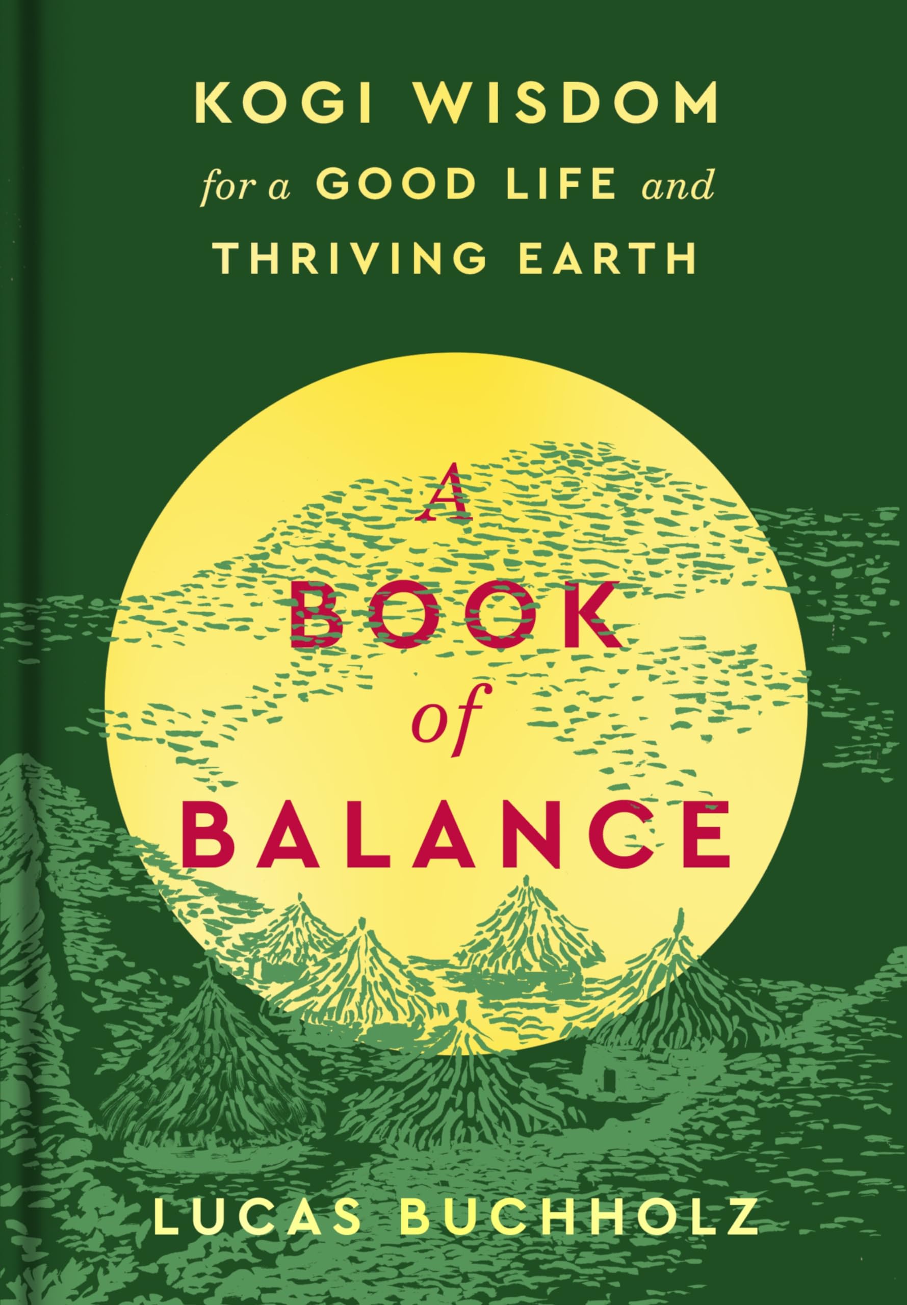 A Book of Balance: Ancient Wisdom from the Heart of the World for Living in Harmony with Nature and Finding Peace Within Philosophy