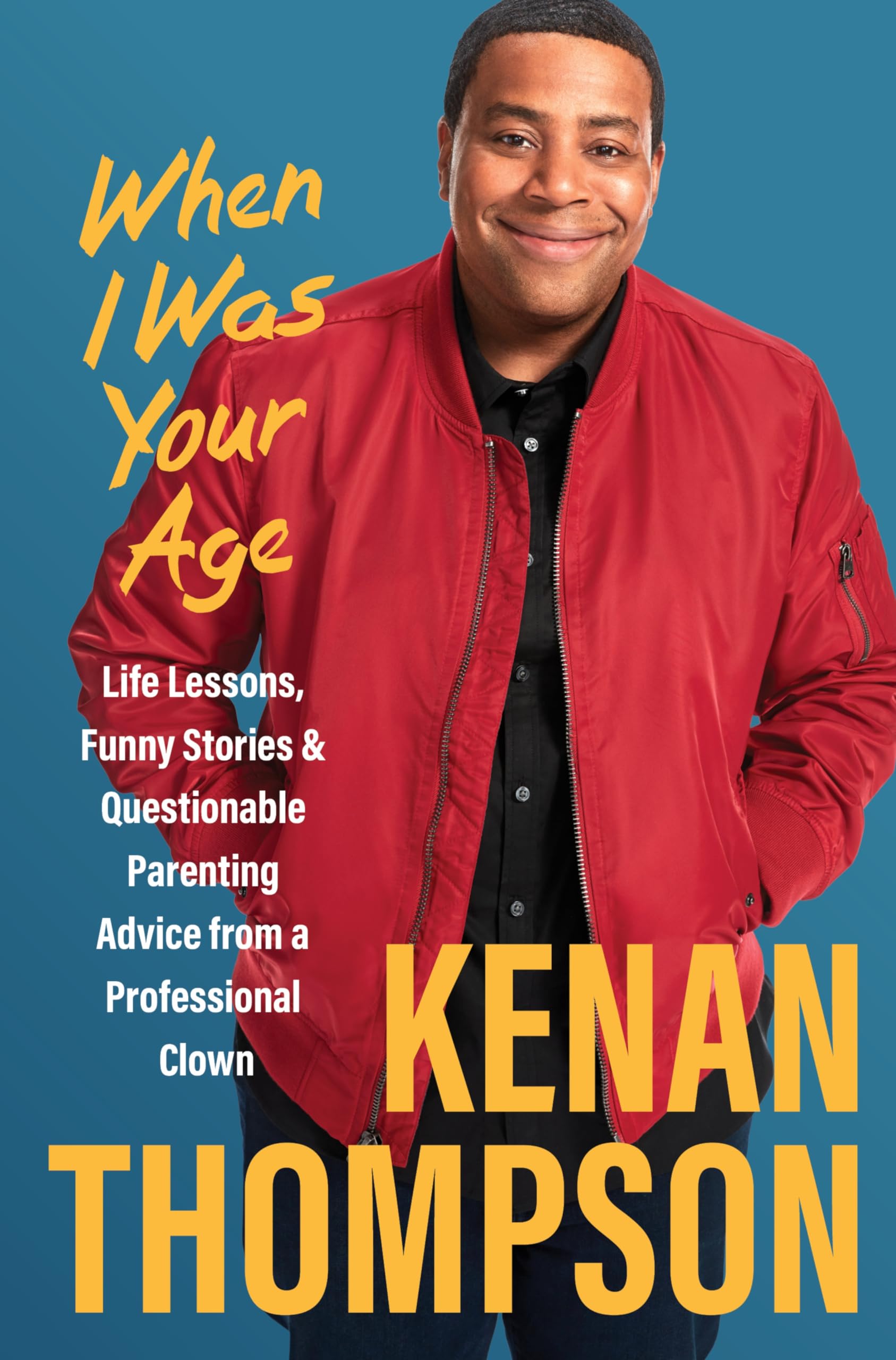 When I Was Your Age: Life Lessons, Funny Stories & Questionable Parenting Advice from a Professional Clown Art & Literature