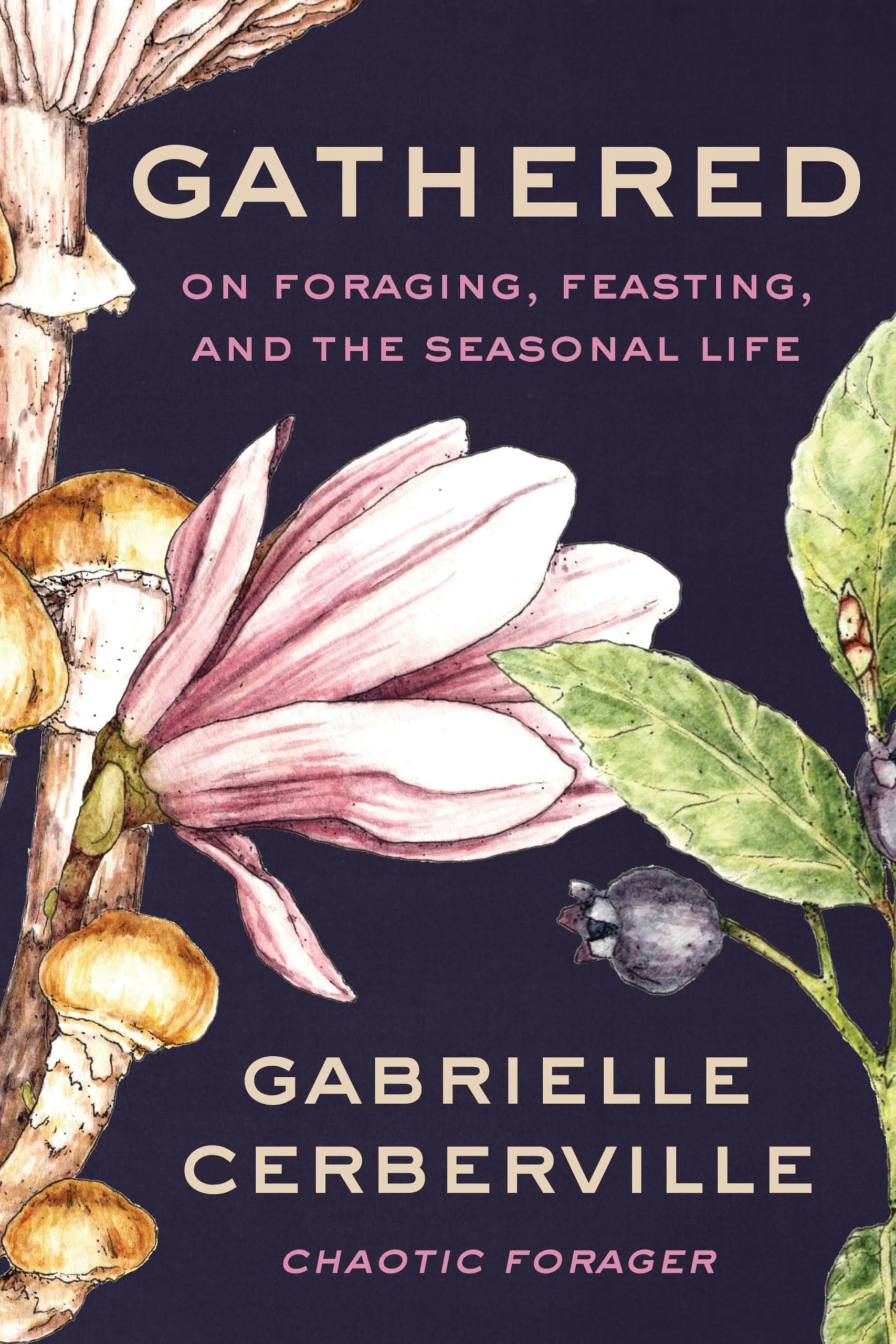 Gathered: On Foraging, Feasting, and the Seasonal Life Art & Literature
