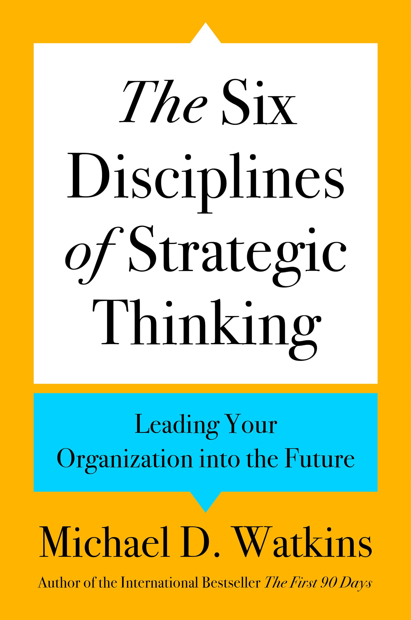 The Six Disciplines of Strategic Thinking: Leading Your Organization into the Future Business, Finance & Career