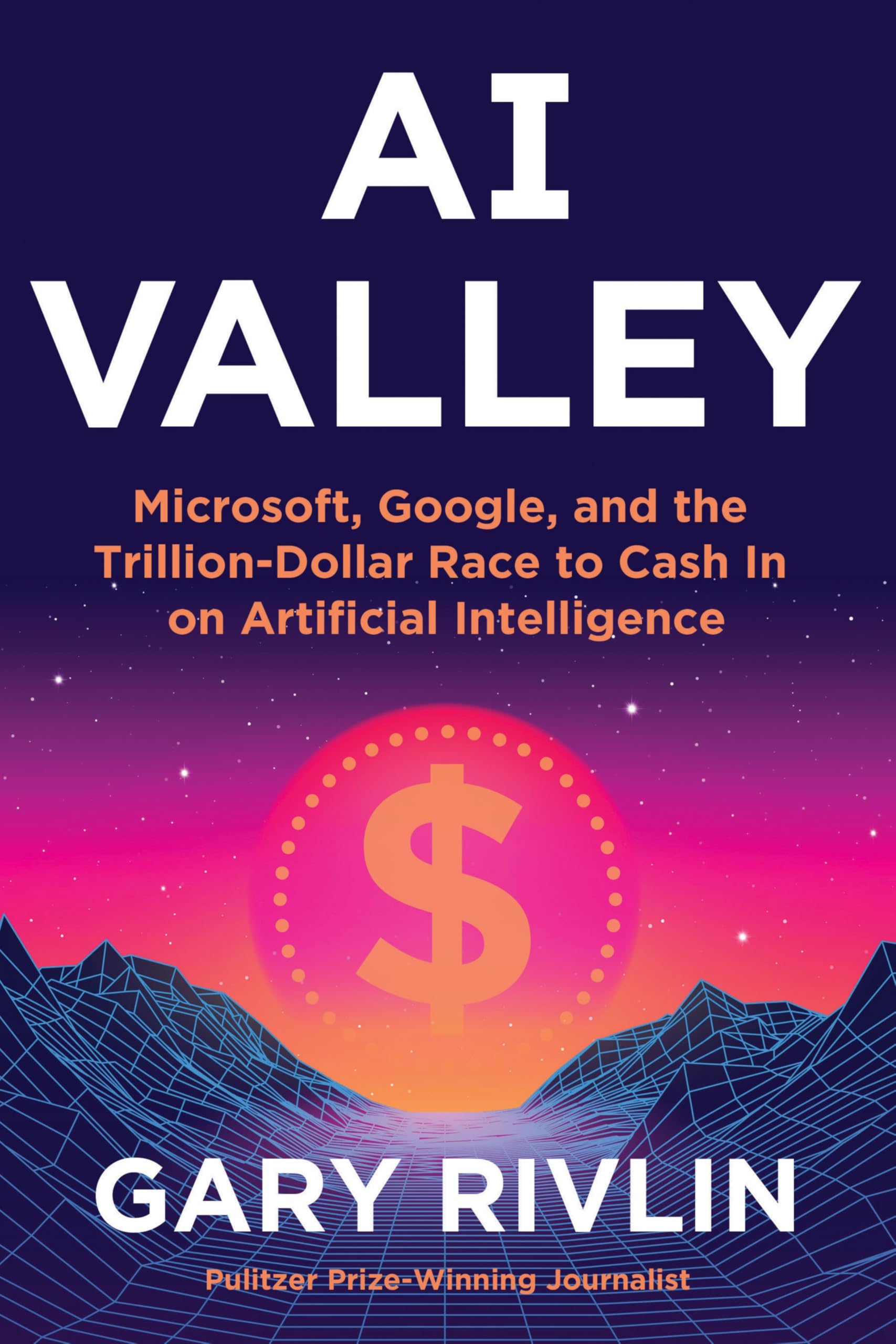 AI Valley: Microsoft, Google, and the Trillion-Dollar Race to Cash In on Artificial Intelligence Media & Communication