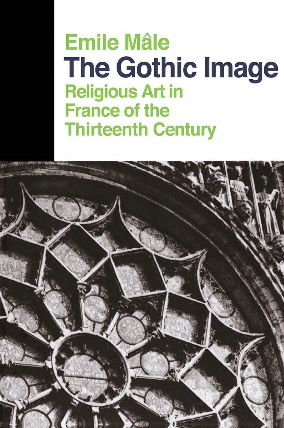 The Gothic Image: Religious Art In France Of The Thirteenth Century (Icon Editions Series) Photography