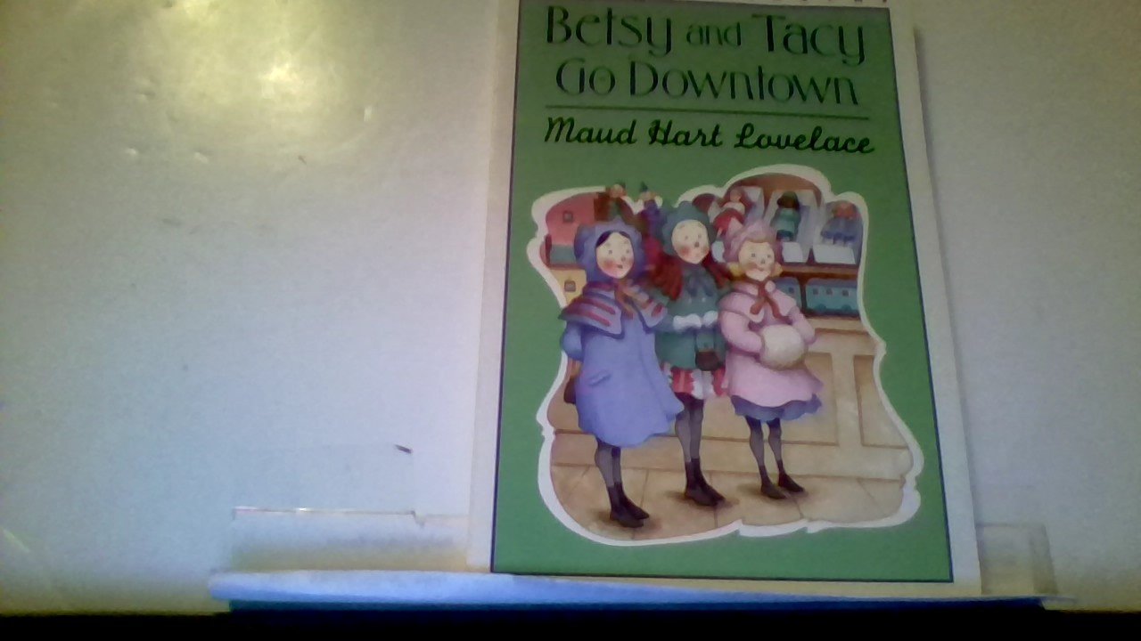 Betsy and Tacy Go Downtown (Betsy-Tacy, 4) Non-fiction