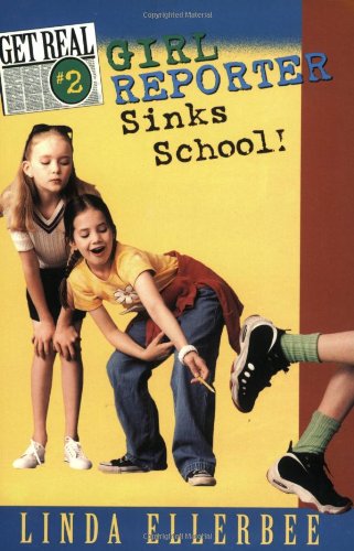 Girl Reporter Sinks School! (GET REAL) Books