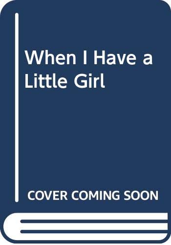 When I Have a Little Girl book