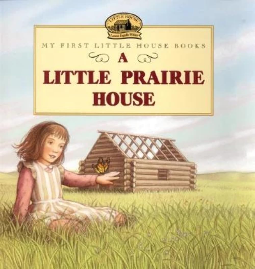 A Little Prairie House: A Heartwarming Story About Building a Home on the Frontier for Children (Ages 4-8) book