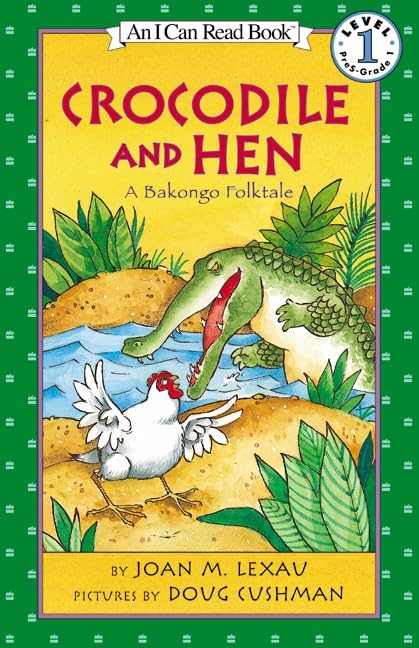 Crocodile and Hen: A Bakongo Folktale (I Can Read Level 1) Fairy Tales & Legends