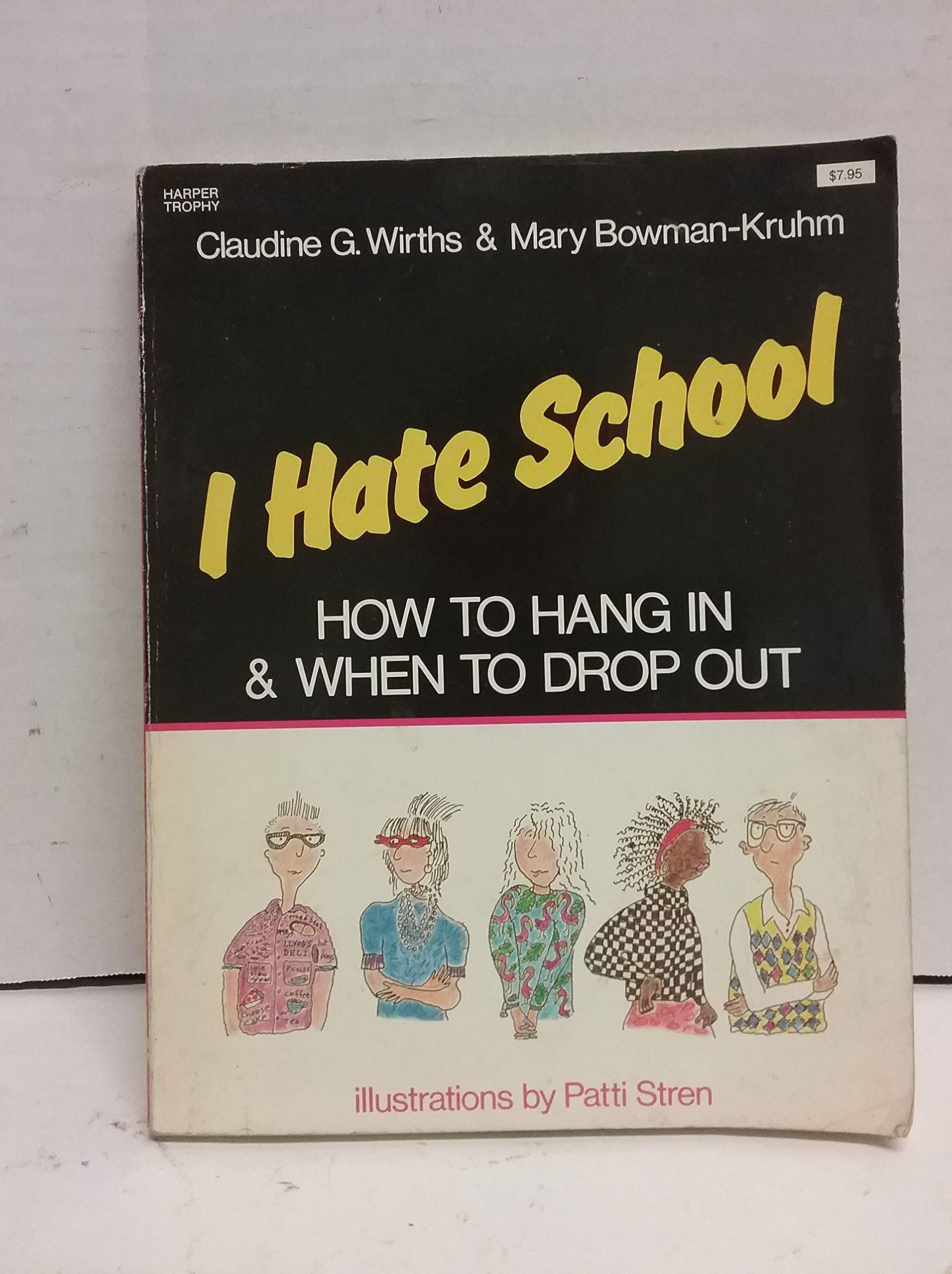 I Hate School: How to Hang in and When to Drop Out book