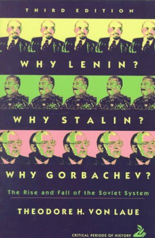 Why Lenin? Why Stalin? Why Gorbachev?: The Rise and Fall of the Soviet System (Critical Periods of History) Politics & History