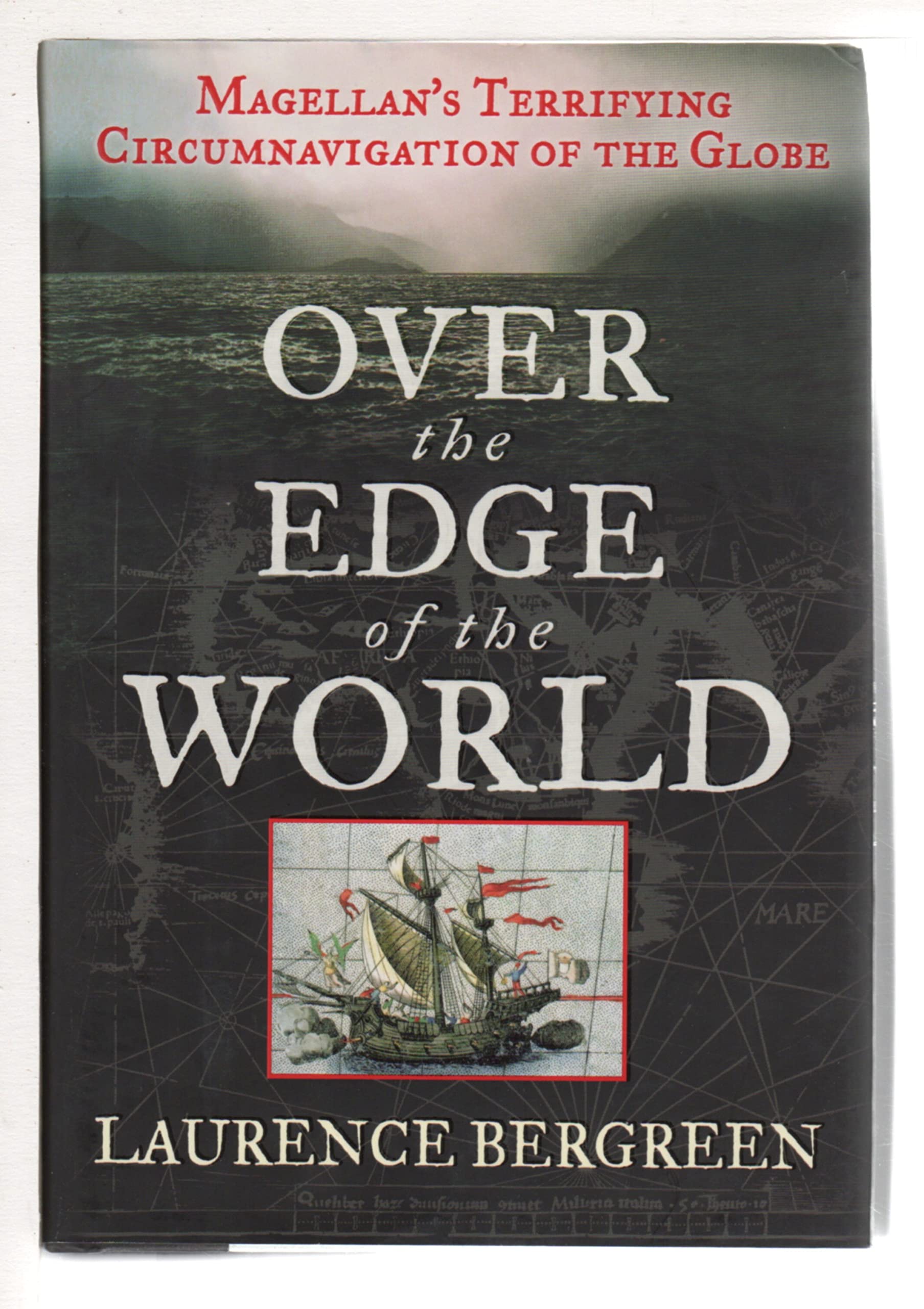 Over the Edge of the World: Magellan's Terrifying Circumnavigation of the Globe Geology & Geography