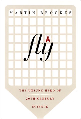 Fly: The Unsung Hero of Twentieth-Century Science Business & Technology