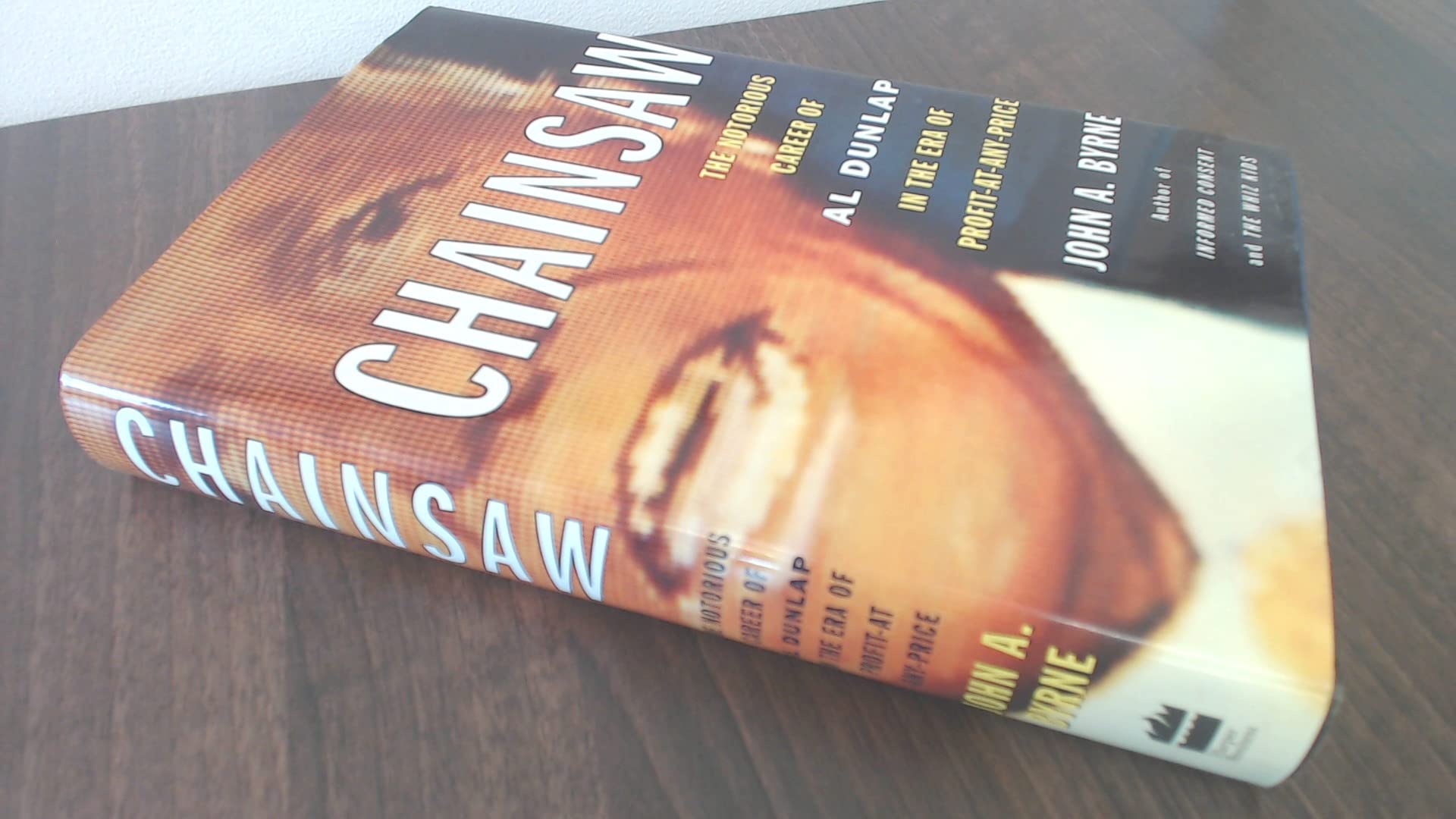 Chainsaw: The Notorious Career of Al Dunlap in the Era of Profit-at-Any-Price Politics & Society Books