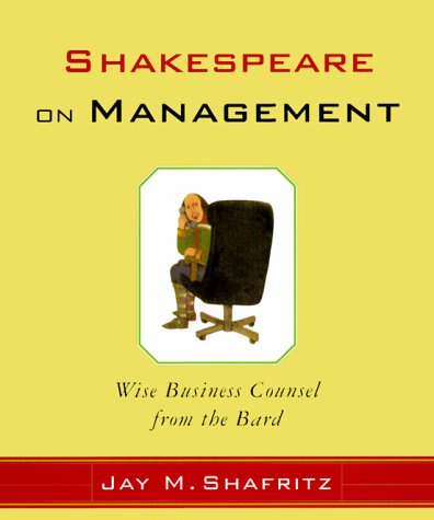Shakespeare On Management: Wise Business Counsel from the Bard Contemporary literature