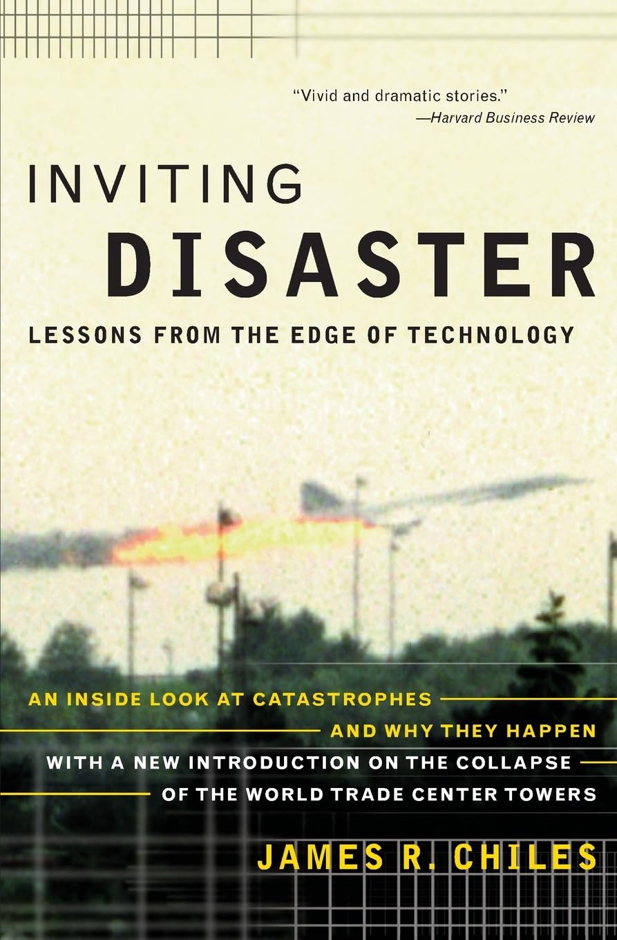 Inviting Disaster: Lessons From the Edge of Technology – A Dramatic Narrative of System Failures and Human Tragedies Behind History's Worst Catastrophes book