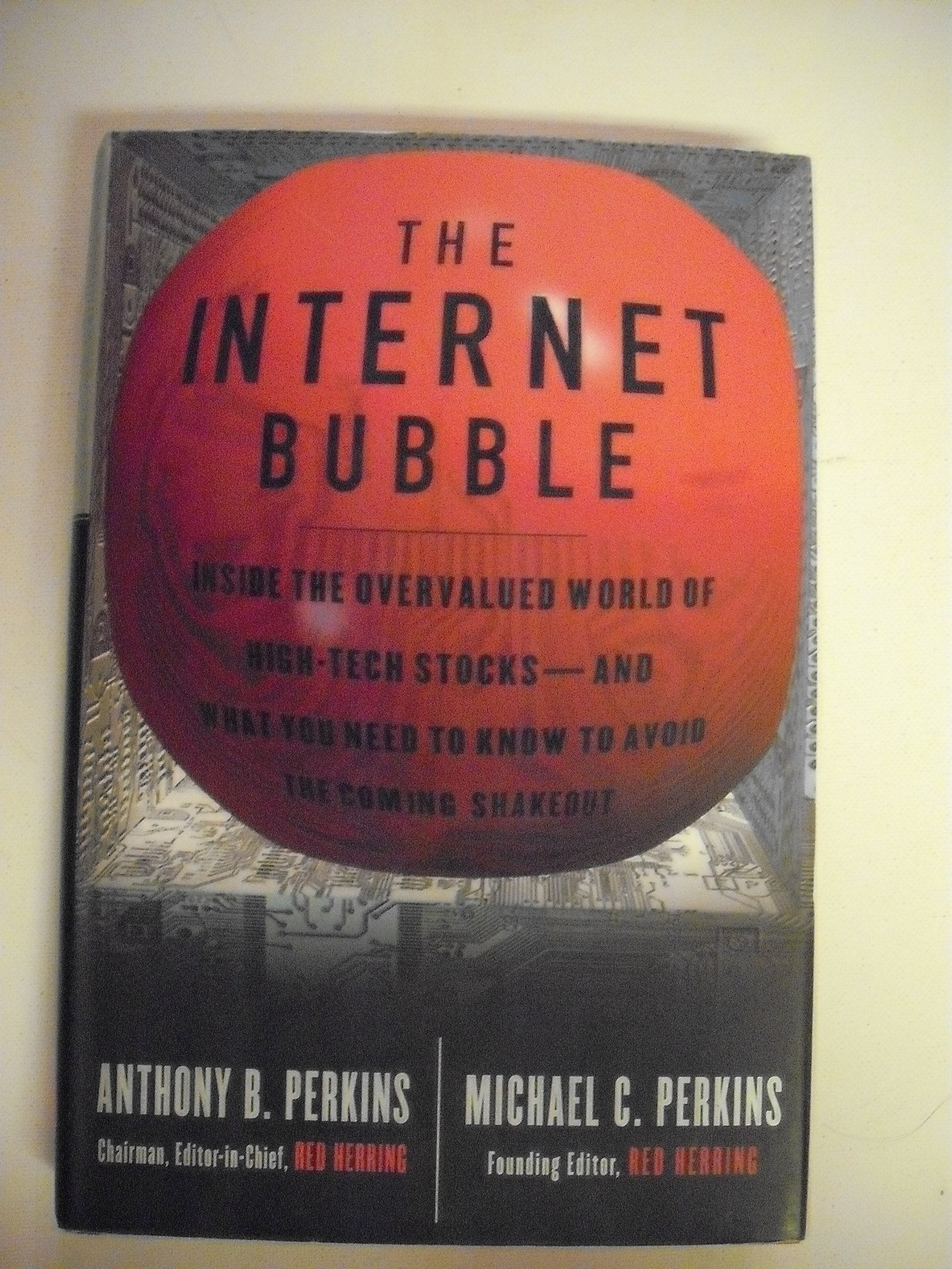 Internet Bubble, The: Inside the Overvalued World of High-Tech Stocks--And What You Need to Know to Avoid the Coming Shakeout Business, Finance & Career