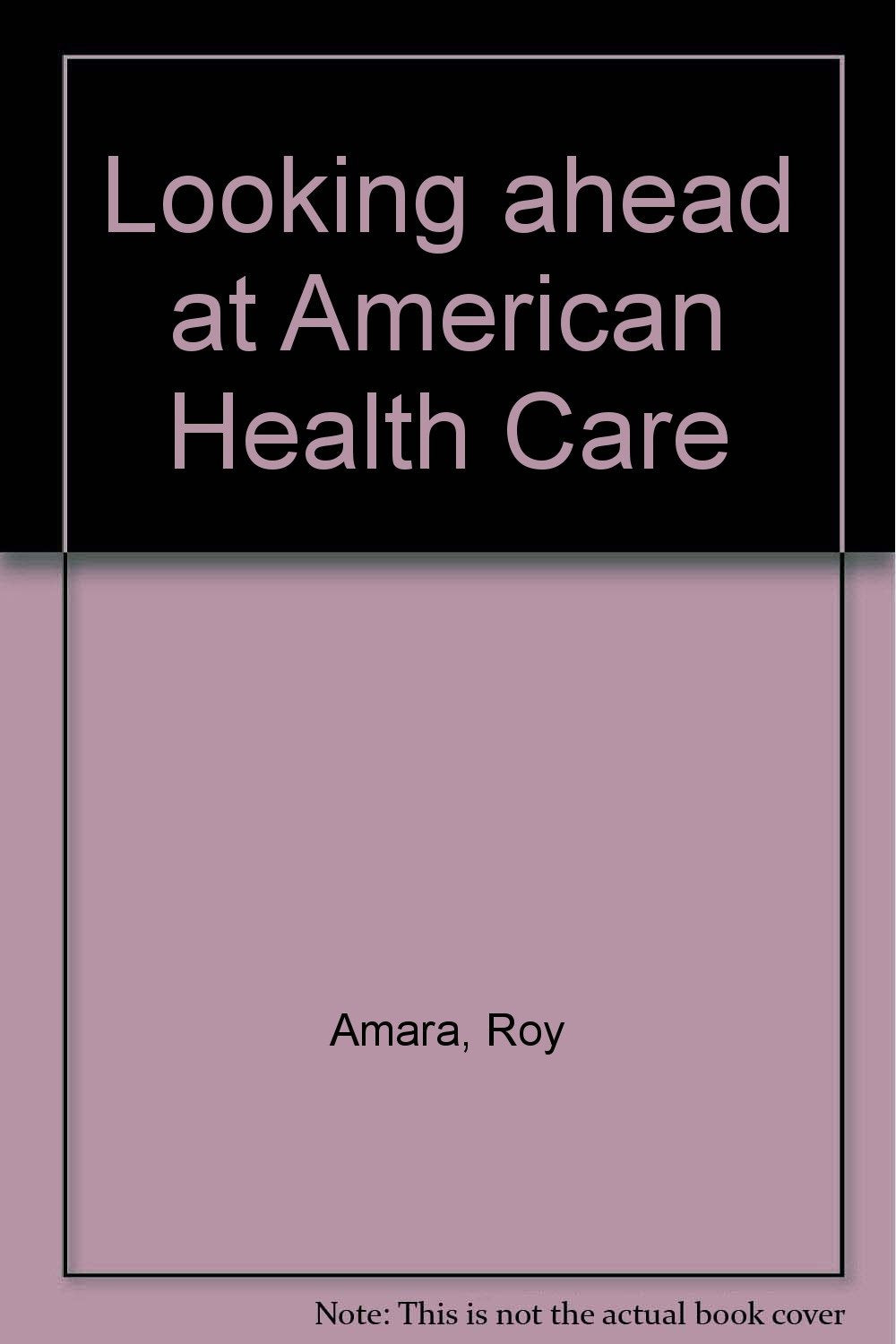 Looking Ahead at American Health Care book