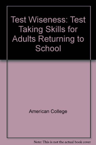 Test Wiseness: Test Taking Skills for Adults Returning to School Study Guides