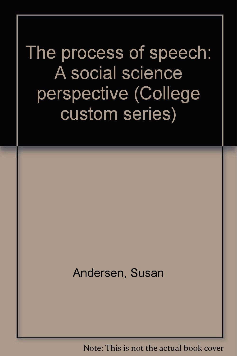 The process of speech: A social science perspective (College custom series) Books