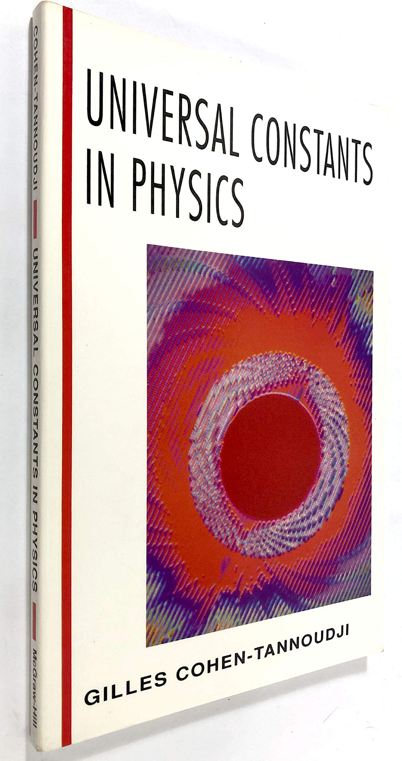 Universal Constants in Physics (MCGRAW HILL HORIZONS OF SCIENCE SERIES) Natural Sciences