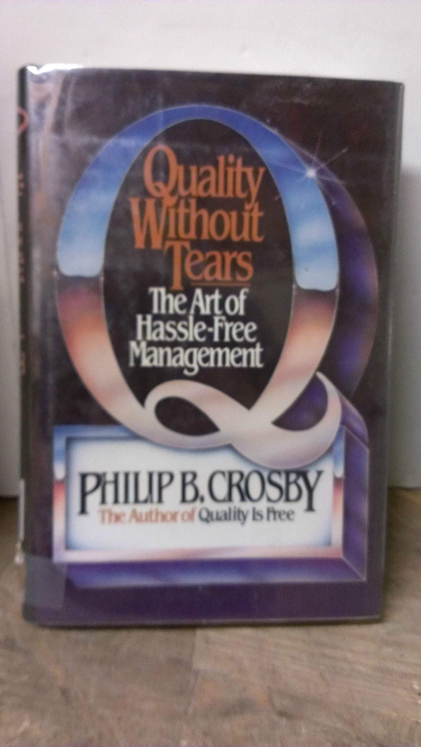 Quality Without Tears: The Art of Hassle-Free Management Business, Finance & Career