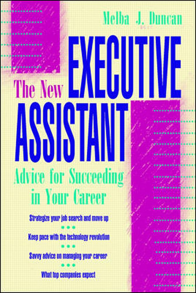 The New Executive Assistant: Advice for Succeeding in Your Career Business, Finance & Career