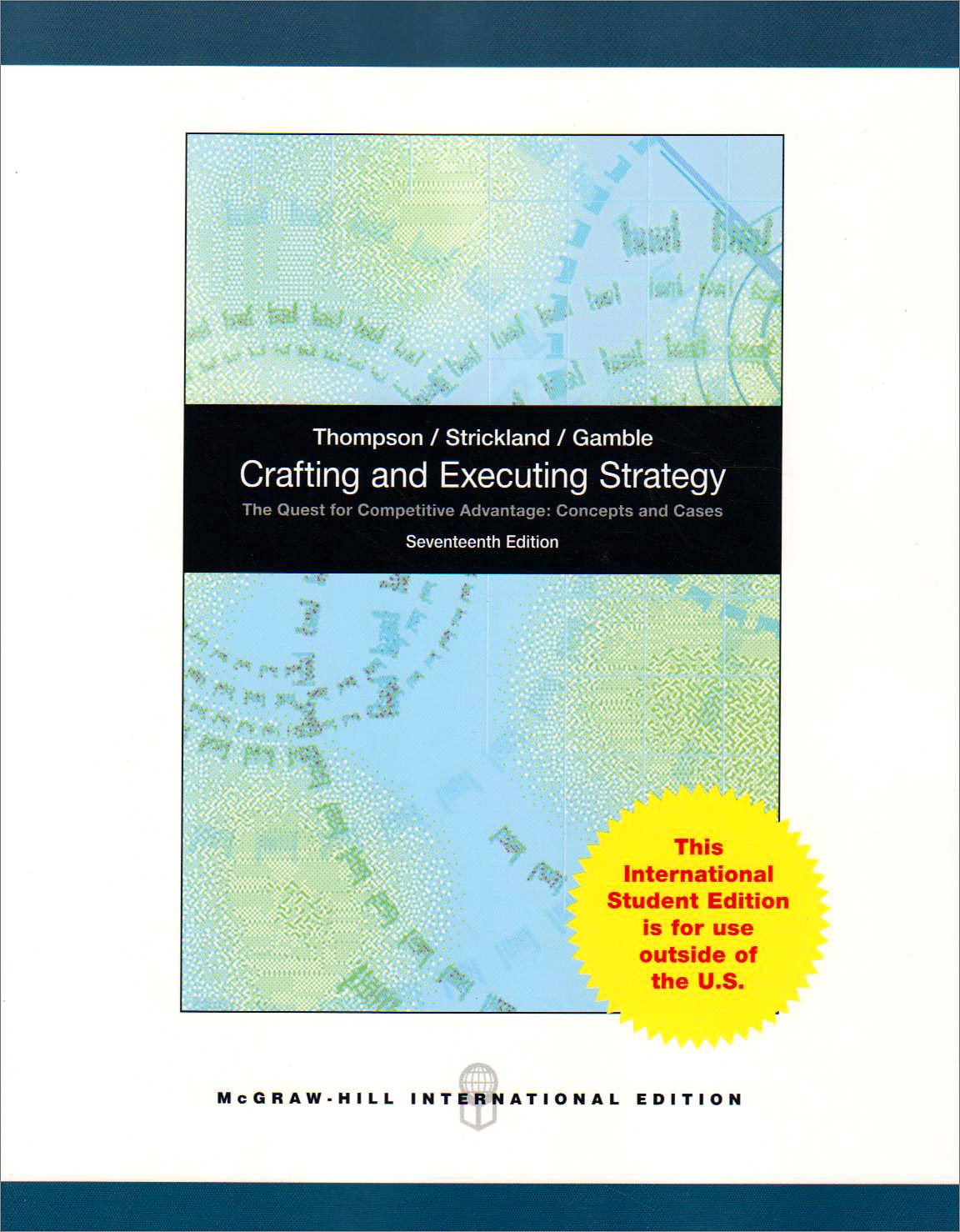 Crafting and Executing Strategy: The Quest for Competitive Advantage: Concepts and Cases Business, Finance & Career