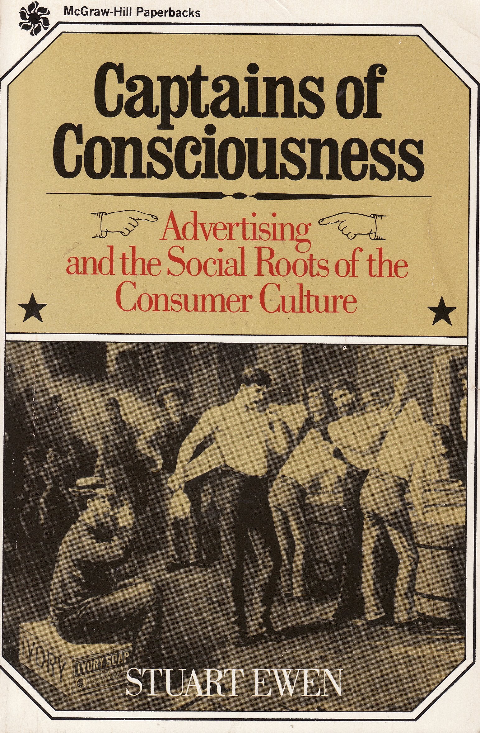 Captains of Consciousness: Advertising and the Social Roots of the Consumer Culture Social Sciences
