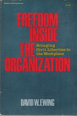 Freedom Inside the Organization: Bringing Civil Liberties to the Workplace Politics & History