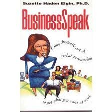 Businessspeak: Using the Gentle Art of Verbal Persuasion to Get What You Want at Work Business, Finance & Career