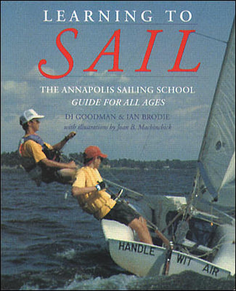 Learning to Sail: The Annapolis Sailing School Guide for Young Sailors of All Ages book
