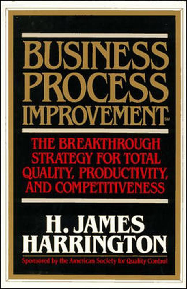 Business Process Improvement: The Breakthrough Strategy for Total Quality, Productivity, and Competitiveness Business, Finance & Career