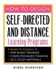 Product Image: How to Design Self-Directed and Distance Learning: A Guide for Creators of Web-Based Training, Computer-Based Training, and Self-Study Materials