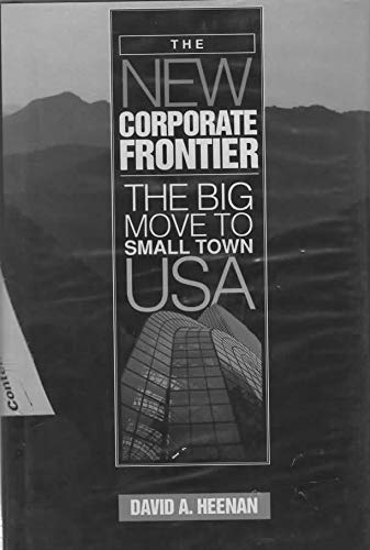 The New Corporate Frontier: The Big Move to Small Town, U.S.A. Business, Finance & Career