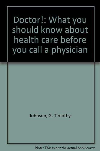 Doctor!: What you should know about health care before you call a physician Books