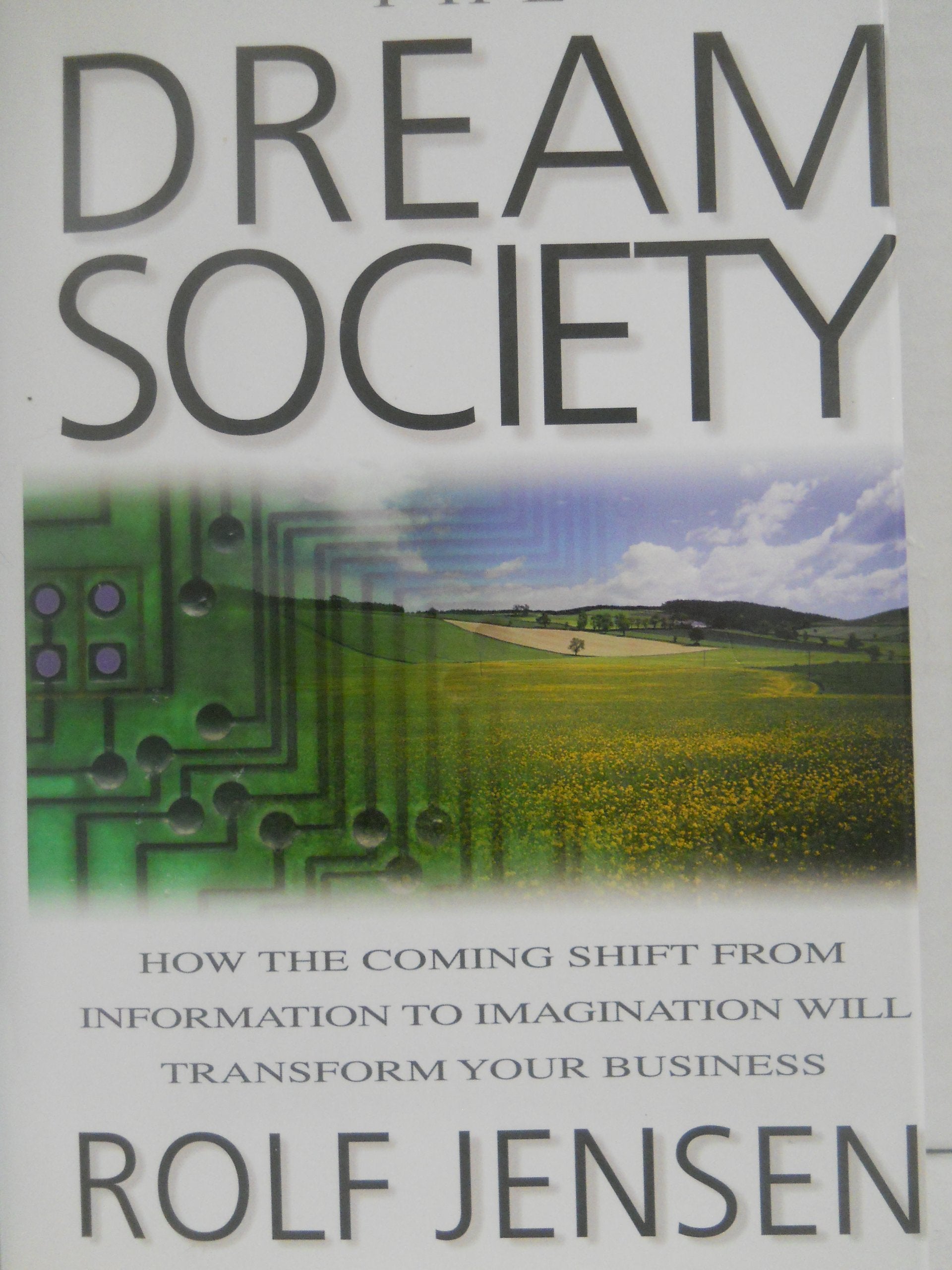 The Dream Society: How the Coming Shift from Information to Imagination Will Transform Your Business General education Books