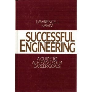 Successful Engineering: A Guide to Achieving Your Career Goals book