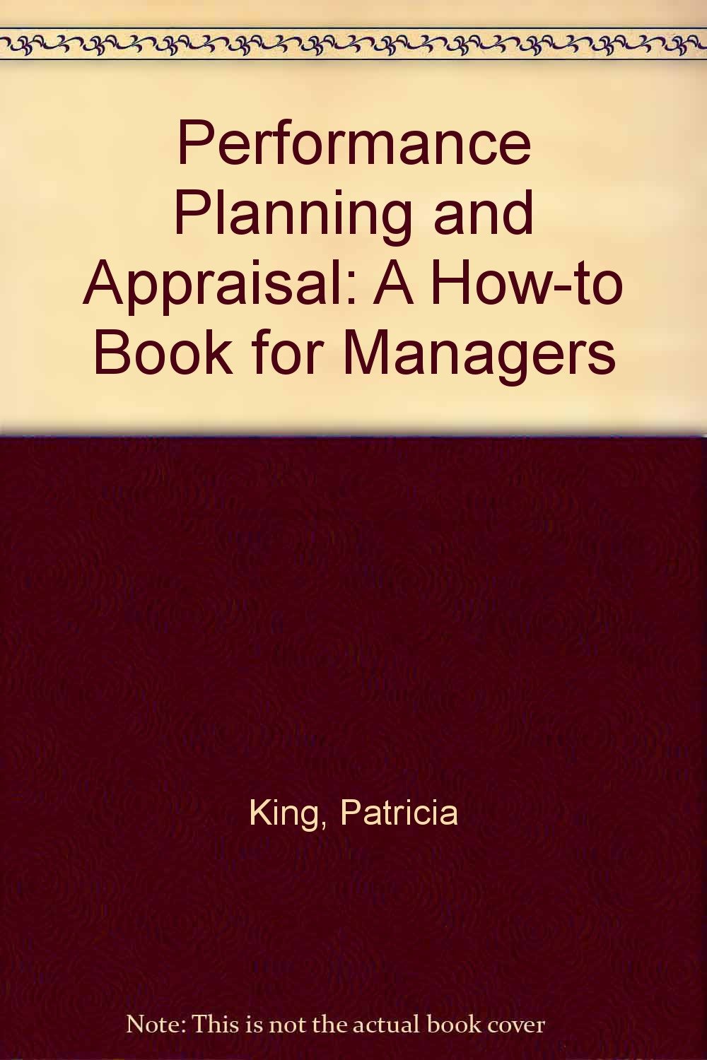Performance Planning and Appraisal: A How-To Book for Managers Business, Finance & Career