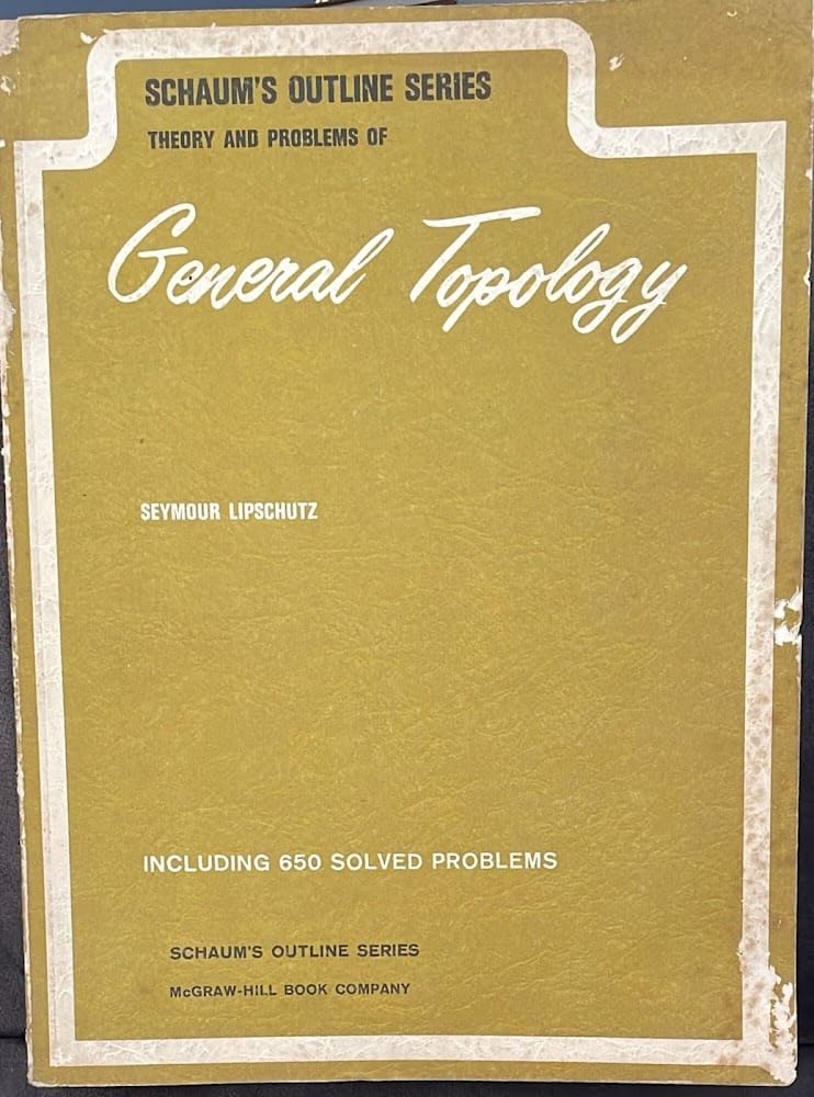 SCHAUM'S OUTLINE OF GENERAL TOPOLOGY Mathematics